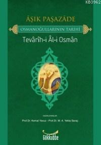 Aşık Paşazade - Osmanoğullarının Tarihi; Tevarih-i Al-i Osman
