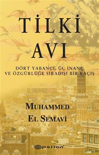 Tilki Avı; Dört Yabancı, Üç İnanç ve Özgürlüğe Sıradışı Bir Kaçış