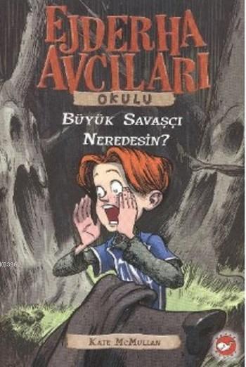 Ejderha Avcıları Okulu; Büyük Savaşçı Neredesin?