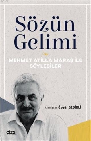 Sözün Gelimi Mehmet Atilla Maraş ile Söyleşiler