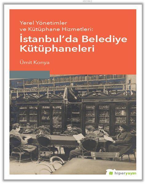 Yerel Yönetimler ve Kütüphane Hizmetleri: İstanbul'da Belediye Kütüphaneleri