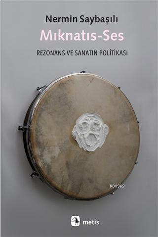 Mıknatıs-Ses; Rezonans ve Sanatın Politikası