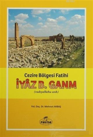 İyaz B. Ganm Cezire Bölgesi Fatih (radıyallahu anh)