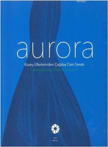Aurora; Kuzey Ülkelerinden Çağdaş Cam Sanatı