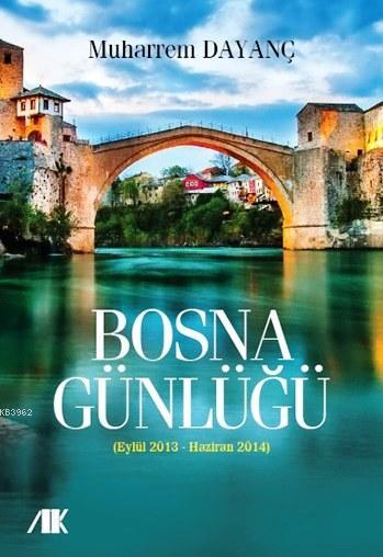 Bosna Günlüğü; (Eylül 2013 - Haziran 2014)