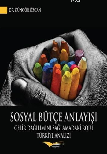 Sosyal Bütçe Anlayışı; Gelir Dağılımını Sağlamadaki Rolü: Türkiye Analizi
