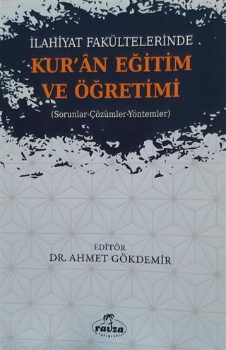 İlahiyat Fakültelerinde Kuran Eğitim ve Öğretimi; Sorunlar-Çözümler-Yöntemler