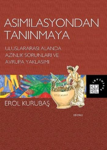 Asimilasyondan Tanınmaya; Uluslararası Alanda Azınlık Sorunları ve Avrupa Yaklaşımı