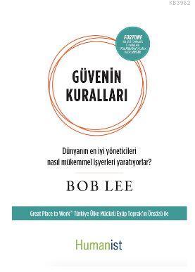 Güvenin Kuralları; Dünyanın En İyi Yöneticileri Nasıl Mükemmel İşyerleri Yaratıyorlar?