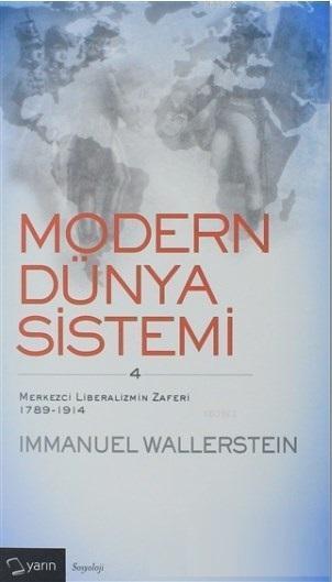 Modern Dünya Sistemi (4. Cilt); Merkezci Liberalizmin Zaferi 1789-1914