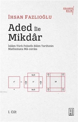 Aded ile Mikdar; İslam-Türk Felsefe-Bilim Tarihi'nin Mathemata Ma-cerası