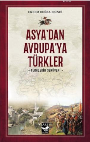 Asya'dan Avrupa'ya Türkler; Türklerin Serüveni