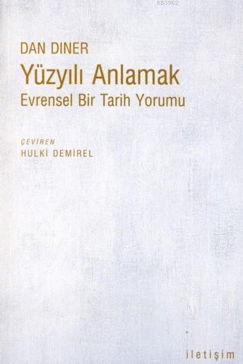 Yüzyılı Anlamak; Evrensel Bir Tarih Yorumu