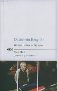 Düşlerimin Rengi Bu; Georges Raıllard İle Söyleşiler