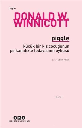 Piggle; Küçük Bir Kız Çocuğunun Psikanalizle Tedavisinin Öyküsü