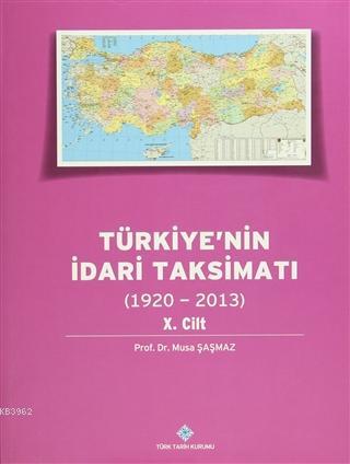 Türkiye'nin İdari Taksimatı 10.Cilt  (1920-2013)
