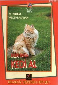 Baba Bana Kedi Al; Baba Bana Kedi Al Bilmeniz Gereken Herşey