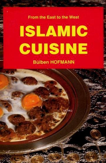 Islamic Cuisine; İngilizce Yemek Kitabı (kuşe kâğıt, 4 renk baskı, karton kapak)