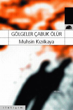 Gölgeler Çabuk Ölür