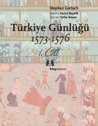 Türkiye Günlüğü 1573-1576; 1.cilt