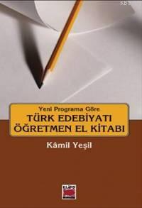Yeni Programa Göre Türk Edebiyatı Öğretmen El Kitabı