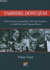 Tarihsel Dönüşüm; Filistin Sorunu Temelinde Türk Dış Politikası ve İsrail Devletini Tanıma Süreci