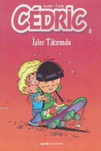 Cedric 8; İşler Tıkırında