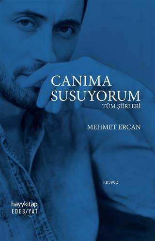 Canıma Susuyorum; Tüm Şiirleri