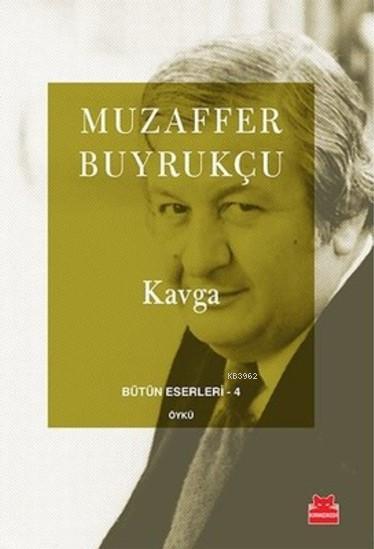 Kavga; Bütün Eserleri 4