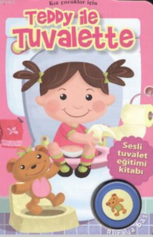 Teddy ile Tuvalette - Kız Çocuklar İçin; Sesli Tuvalet Eğitimi Kitabı