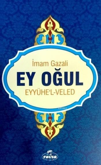 Ey Oğul; Eyyühe-l Veled