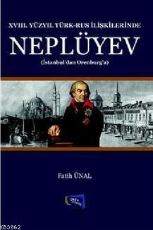 XVII. Yüzyıl Türk - Rus İlişkilerinde Neplüyev; İstanbul'dan Orenburg'a