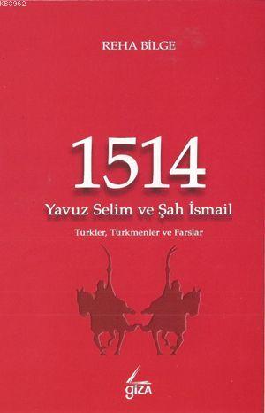 1514 Yavuz Selim ve Şah İsmail; Türkler, Türkmenler ve Farslar