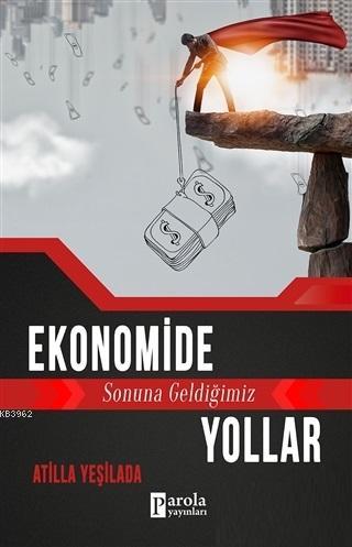 Ekonomide Sonuna Geldiğimiz Yollar