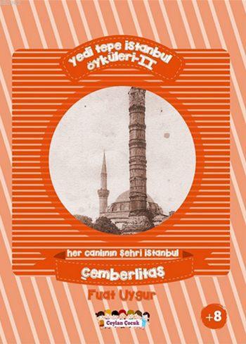 Yedi Tepe İstanbul Öyküleri - 2; Her Canlının Şehri İstanbul - Çemberlitaş