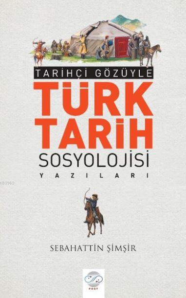 Tarihçi Gözüyle Türk Tarih Sosyolojisi Yazıları