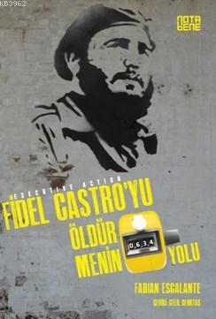 Fidel Castro'yu Öldürmenin 634 Yolu