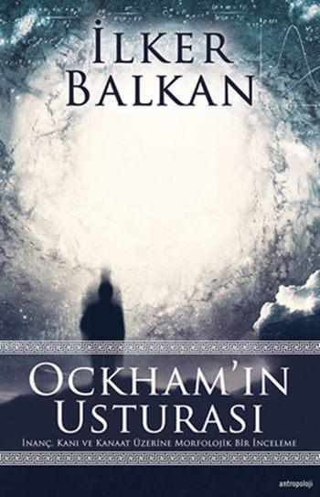 Ockham'ın Usturası; İnanç, Kanı ve Kanaat Üzerine Morfolojik  Bir İnceleme