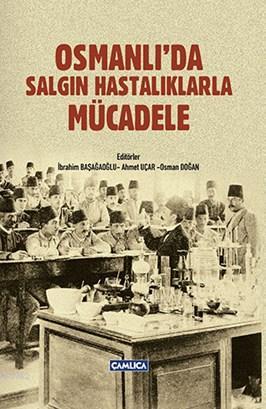 Osmanlı'da Salgın Hastalıklarla Mücadele (Ciltli)