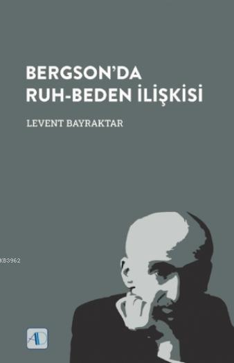 Bergson'da Ruh-Beden İlişkisi