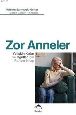 Zor Anneler Yetişkin Kızlar ve Oğullar için Rehber Kitap