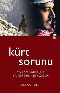 Kürt Sorunu; Ya Tam Kardeşlik, Ya Hep Birlikte Kölelik