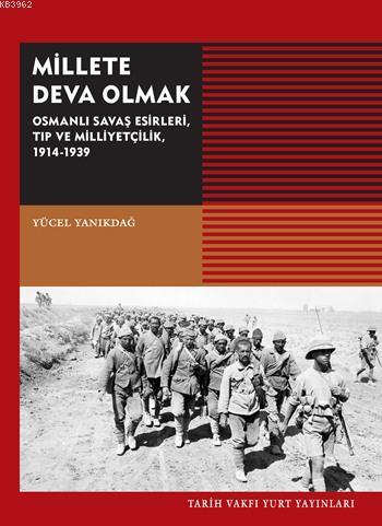 Millete Deva Olmak; Osmanlı Savaş Esirleri, Tıp ve Milliyetçilik, 1914-1939
