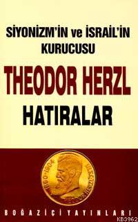 Siyonizm´in Kurucusu Theodor Herzl - Hatıralar