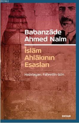 Babanzade Ahmed Naim; İslam Ahlakının Esasları