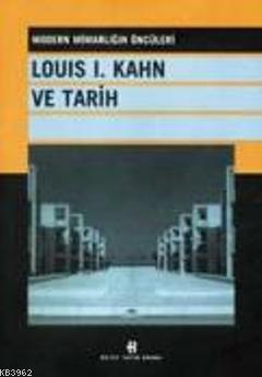 Louis I. Kahn ve Tarihi