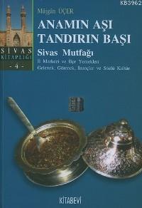 Anamın Aşı Tandırın Başı; İl Merkezi ve İlçe Yemekleri Gelenek, Görenek, İnançlar ve Sözlü Kültür