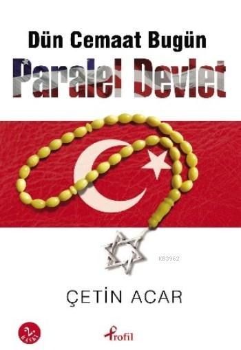 Dün Cemaat Bugün Paralel Devlet