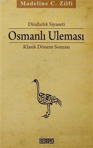 Dindarlık Siyaseti Osmanlı Uleması; Klasik Dönem Sonrası 1600 - 1800 (Kapak Hafif Hasarlı)