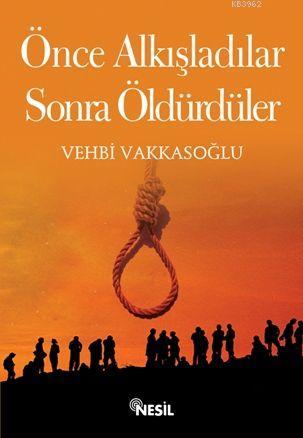 Önce Alkışladılar, Sonra Öldürdüler